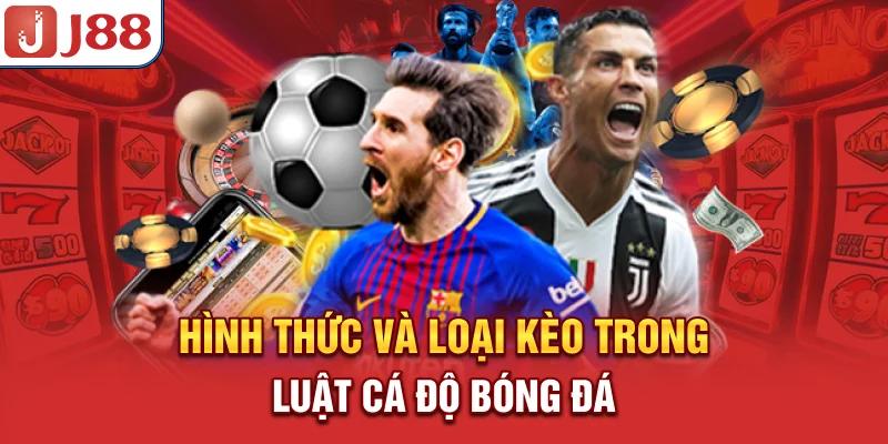 Hình thức và loại kèo trong luật cá độ bóng đá