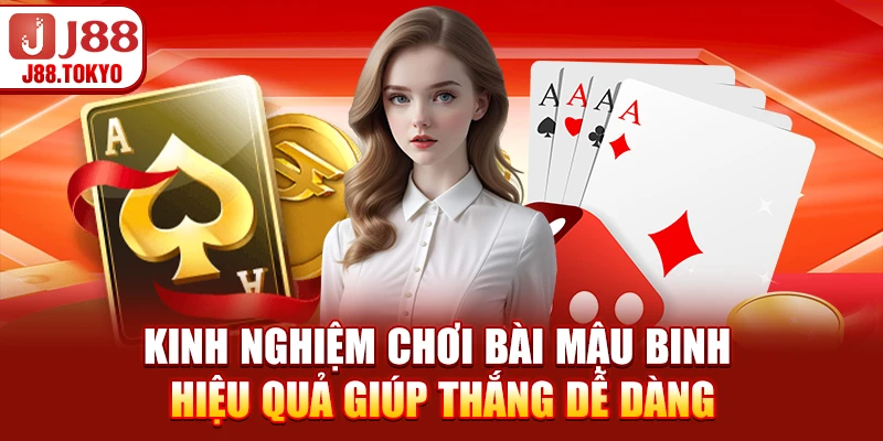 Kinh Nghiệm Chơi Bài Mậu Binh Hiệu Quả Giúp Thắng Dễ Dàng