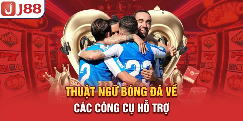 Thuật ngữ bóng đá về các công cụ hỗ trợ