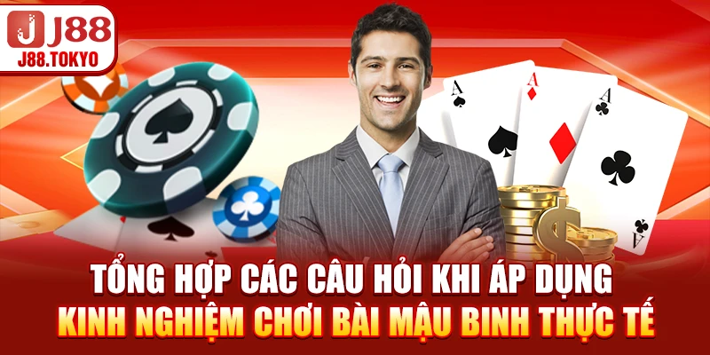Tổng hợp các câu hỏi khi áp dụng kinh nghiệm chơi bài mậu binh thực tế